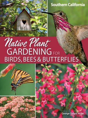 cover image of Native Plant Gardening for Birds, Bees & Butterflies: Southern California